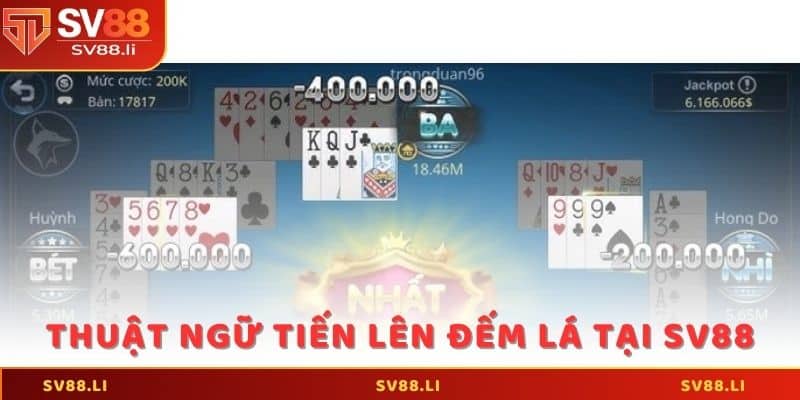 Thuật ngữ phổ biến trong tiến lên đếm lá tại SV88