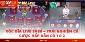 Xóc Đĩa Live SV88 – Trải Nghiệm Cá Cược Hấp Dẫn Có 1 0 2