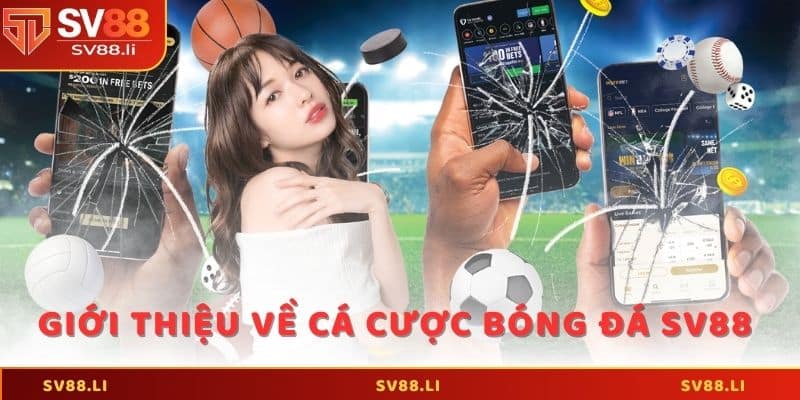 Giới thiệu về cá cược bóng đá SV88