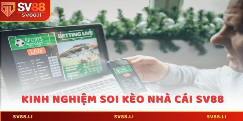 Kinh nghiệm soi kèo nhà cái SV88 chinh phục phần thưởng lớn