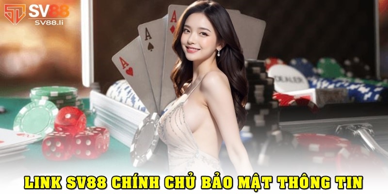 Link vào SV88 bảo mật tuyệt đối thông tin của người chơi