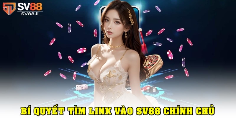 Bí quyết truy cập link vào SV88 không bị chặn